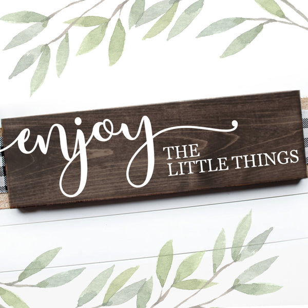 ENJOY THE LITTLE THINGS