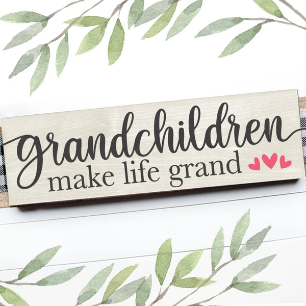 GRANDCHILDREN MAKE LIFE GRAND