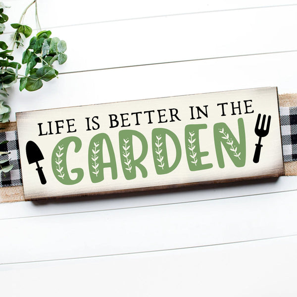 LIFE IS BETTER IN THE GARDEN