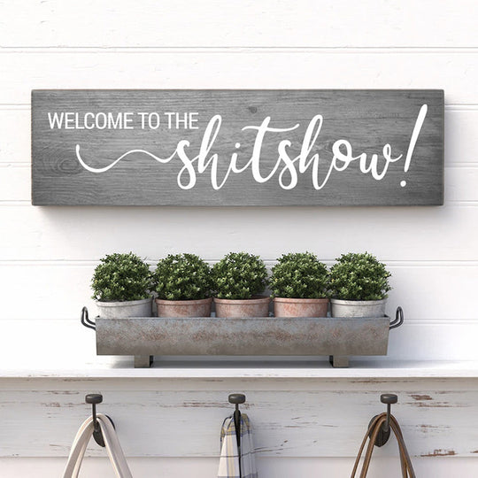 WELCOME TO THE SH*TSHOW