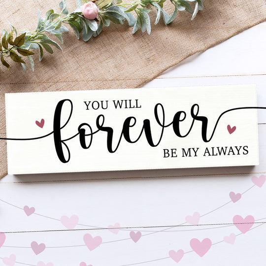 YOU WILL FOREVER BE MY ALWAYS