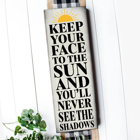 KEEP YOUR FACE TO THE SUN